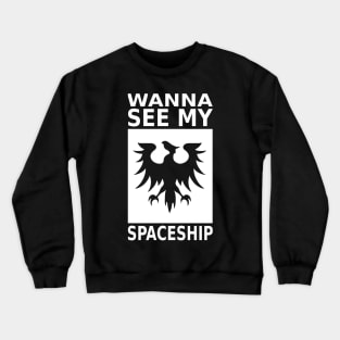 Wanna See My Spaceship - Gallente Crewneck Sweatshirt